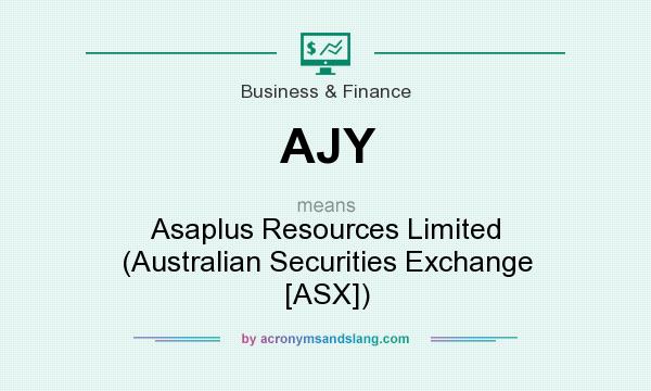 What does AJY mean? It stands for Asaplus Resources Limited (Australian Securities Exchange [ASX])