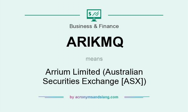 What does ARIKMQ mean? It stands for Arrium Limited (Australian Securities Exchange [ASX])