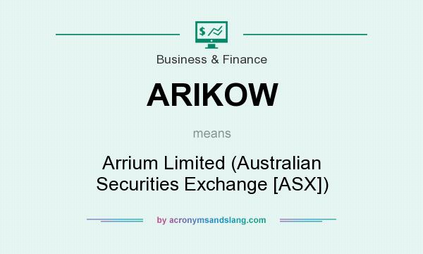 What does ARIKOW mean? It stands for Arrium Limited (Australian Securities Exchange [ASX])