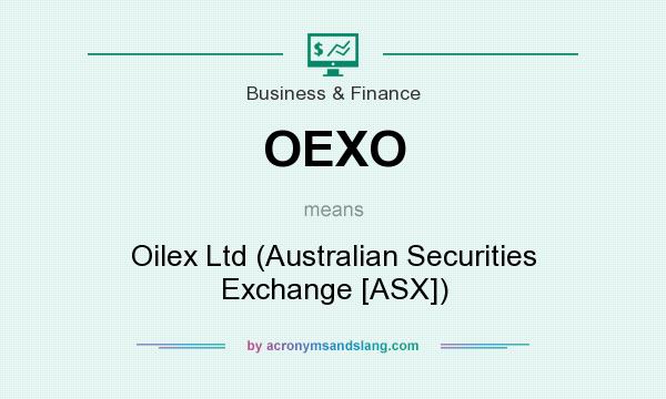 What does OEXO mean? It stands for Oilex Ltd (Australian Securities Exchange [ASX])