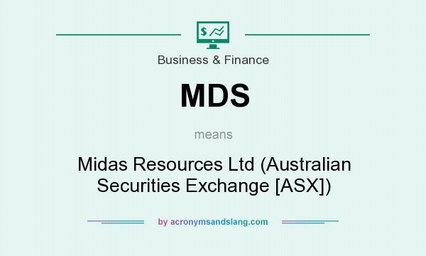 What does MDS mean? It stands for Midas Resources Ltd (Australian Securities Exchange [ASX])