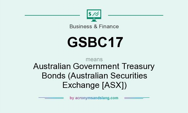 What does GSBC17 mean? It stands for Australian Government Treasury Bonds (Australian Securities Exchange [ASX])
