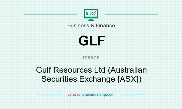 What does GLF mean? It stands for Gulf Resources Ltd (Australian Securities Exchange [ASX])