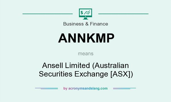 What does ANNKMP mean? It stands for Ansell Limited (Australian Securities Exchange [ASX])