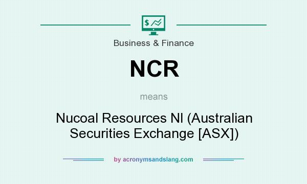 What does NCR mean? It stands for Nucoal Resources Nl (Australian Securities Exchange [ASX])