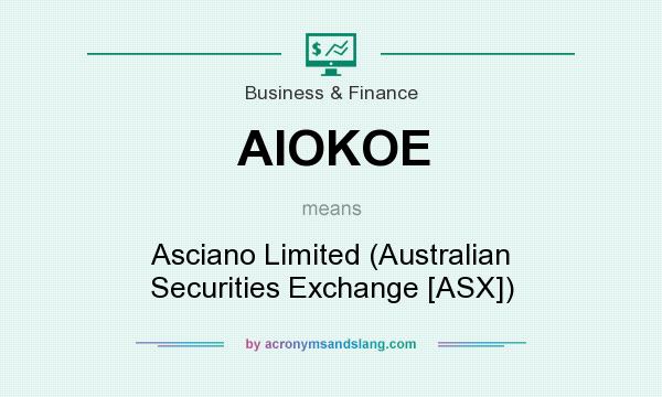 What does AIOKOE mean? It stands for Asciano Limited (Australian Securities Exchange [ASX])
