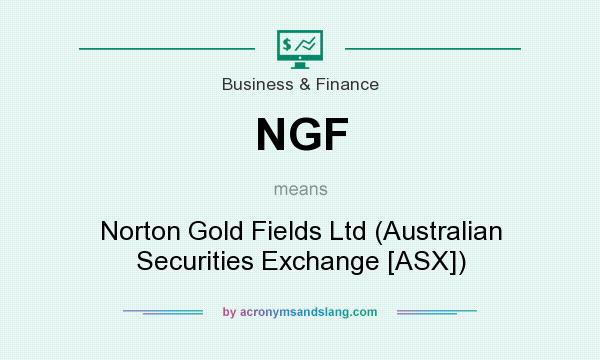 What does NGF mean? It stands for Norton Gold Fields Ltd (Australian Securities Exchange [ASX])