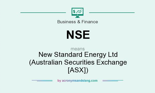 What does NSE mean? It stands for New Standard Energy Ltd (Australian Securities Exchange [ASX])
