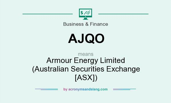 What does AJQO mean? It stands for Armour Energy Limited (Australian Securities Exchange [ASX])