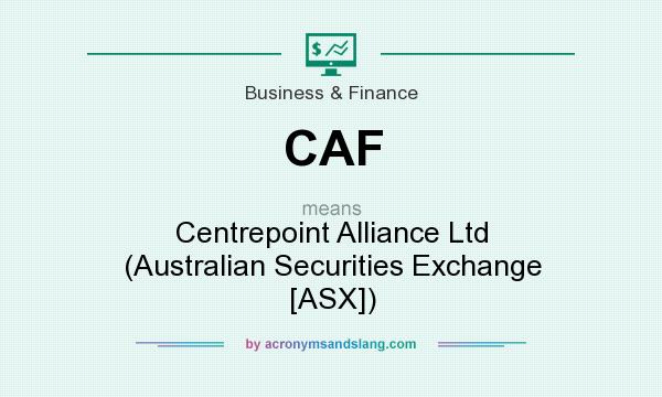 What does CAF mean? It stands for Centrepoint Alliance Ltd (Australian Securities Exchange [ASX])