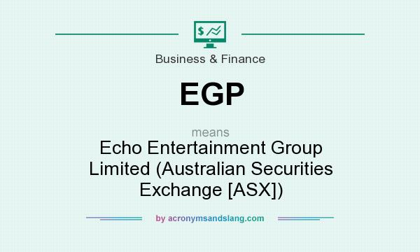 What does EGP mean? It stands for Echo Entertainment Group Limited (Australian Securities Exchange [ASX])