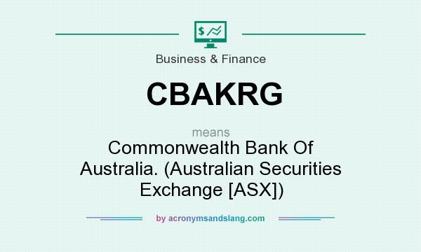 What does CBAKRG mean? It stands for Commonwealth Bank Of Australia. (Australian Securities Exchange [ASX])