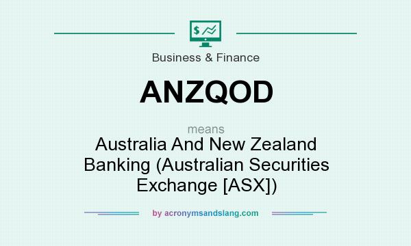 What does ANZQOD mean? It stands for Australia And New Zealand Banking (Australian Securities Exchange [ASX])