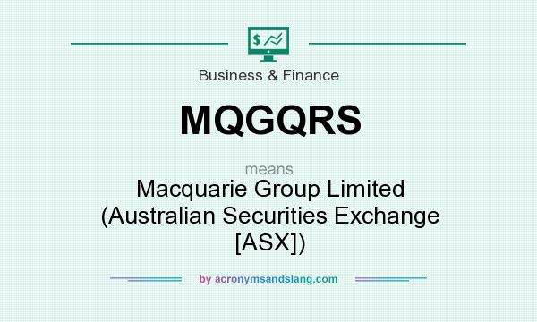 What does MQGQRS mean? It stands for Macquarie Group Limited (Australian Securities Exchange [ASX])