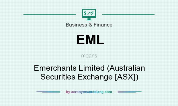 What does EML mean? It stands for Emerchants Limited (Australian Securities Exchange [ASX])