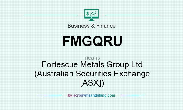 What does FMGQRU mean? It stands for Fortescue Metals Group Ltd (Australian Securities Exchange [ASX])