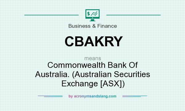 What does CBAKRY mean? It stands for Commonwealth Bank Of Australia. (Australian Securities Exchange [ASX])