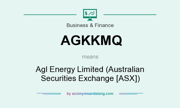 What does AGKKMQ mean? It stands for Agl Energy Limited (Australian Securities Exchange [ASX])