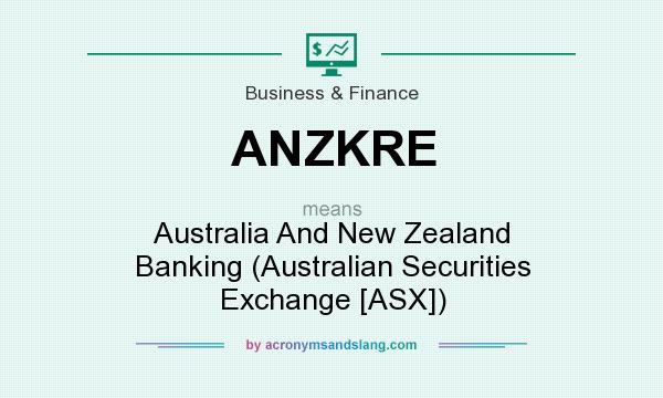 What does ANZKRE mean? It stands for Australia And New Zealand Banking (Australian Securities Exchange [ASX])
