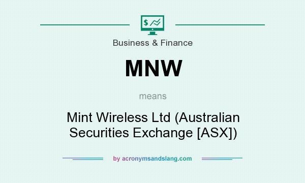 What does MNW mean? It stands for Mint Wireless Ltd (Australian Securities Exchange [ASX])