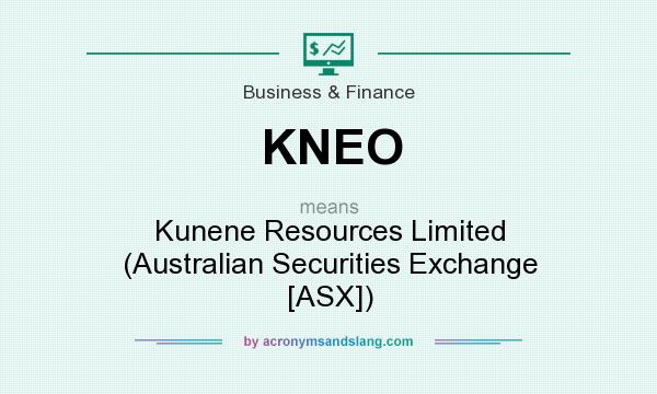What does KNEO mean? It stands for Kunene Resources Limited (Australian Securities Exchange [ASX])