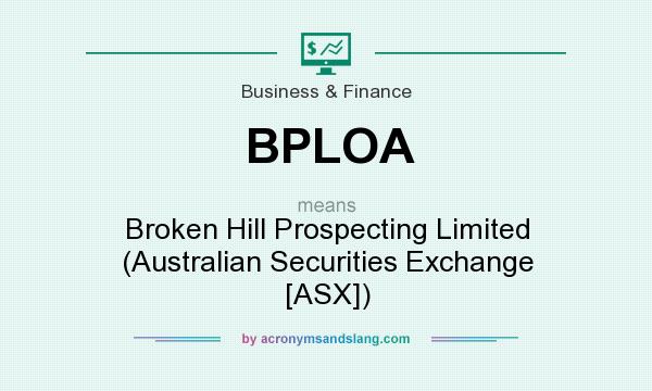 What does BPLOA mean? It stands for Broken Hill Prospecting Limited (Australian Securities Exchange [ASX])
