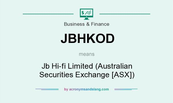 What does JBHKOD mean? It stands for Jb Hi-fi Limited (Australian Securities Exchange [ASX])