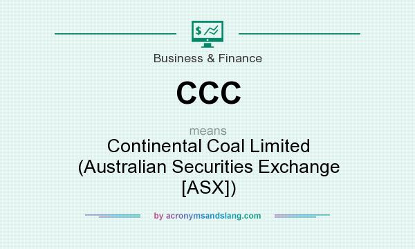 What does CCC mean? It stands for Continental Coal Limited (Australian Securities Exchange [ASX])