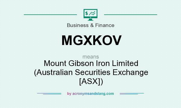 What does MGXKOV mean? It stands for Mount Gibson Iron Limited (Australian Securities Exchange [ASX])
