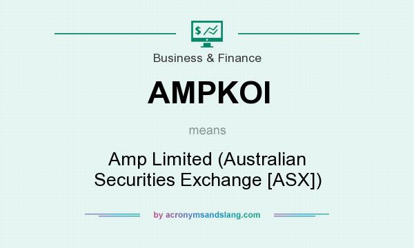 What does AMPKOI mean? It stands for Amp Limited (Australian Securities Exchange [ASX])