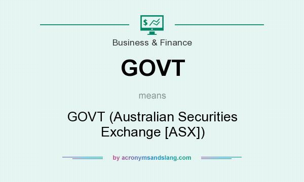 What does GOVT mean? It stands for GOVT (Australian Securities Exchange [ASX])