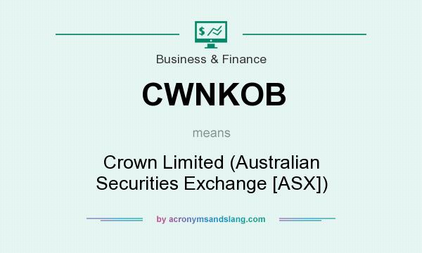 What does CWNKOB mean? It stands for Crown Limited (Australian Securities Exchange [ASX])