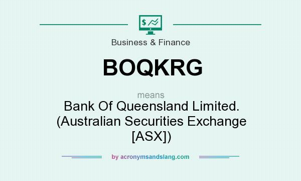 What does BOQKRG mean? It stands for Bank Of Queensland Limited. (Australian Securities Exchange [ASX])