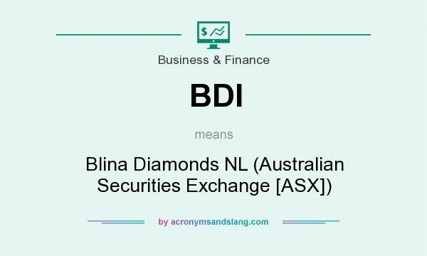What does BDI mean? It stands for Blina Diamonds NL (Australian Securities Exchange [ASX])