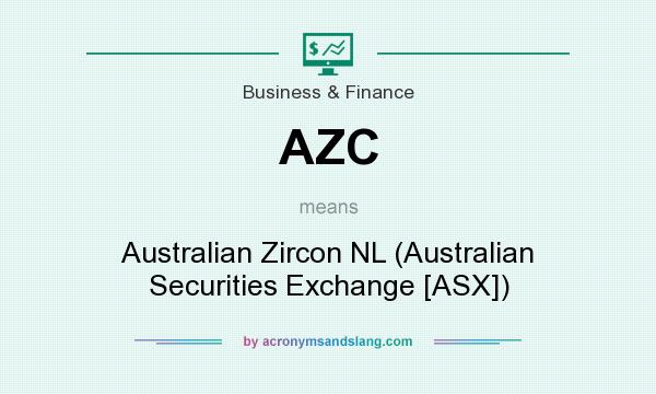 What does AZC mean? It stands for Australian Zircon NL (Australian Securities Exchange [ASX])