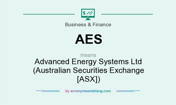 What does AES mean? It stands for Advanced Energy Systems Ltd (Australian Securities Exchange [ASX])
