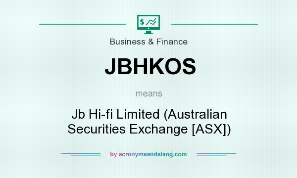 What does JBHKOS mean? It stands for Jb Hi-fi Limited (Australian Securities Exchange [ASX])