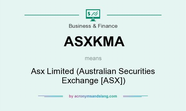 What does ASXKMA mean? It stands for Asx Limited (Australian Securities Exchange [ASX])
