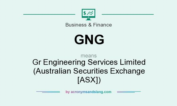 What does GNG mean? It stands for Gr Engineering Services Limited (Australian Securities Exchange [ASX])