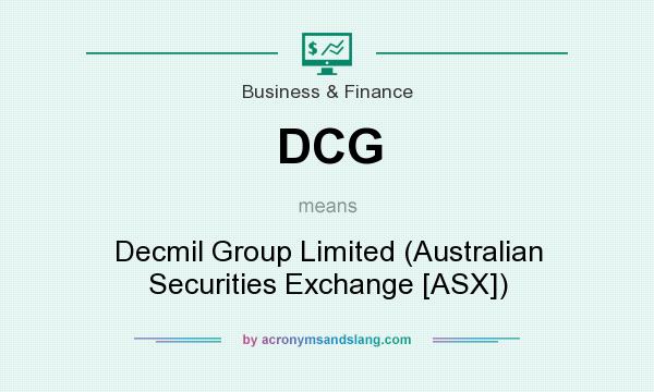 What does DCG mean? It stands for Decmil Group Limited (Australian Securities Exchange [ASX])