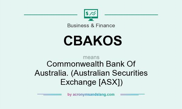 What does CBAKOS mean? It stands for Commonwealth Bank Of Australia. (Australian Securities Exchange [ASX])