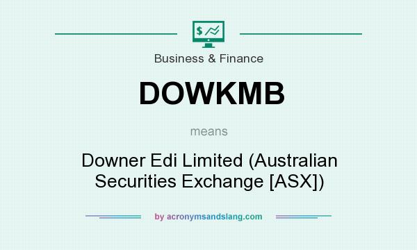 What does DOWKMB mean? It stands for Downer Edi Limited (Australian Securities Exchange [ASX])