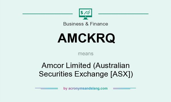 What does AMCKRQ mean? It stands for Amcor Limited (Australian Securities Exchange [ASX])