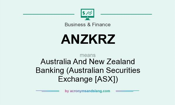What does ANZKRZ mean? It stands for Australia And New Zealand Banking (Australian Securities Exchange [ASX])