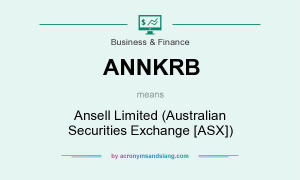 What does ANNKRB mean? It stands for Ansell Limited (Australian Securities Exchange [ASX])