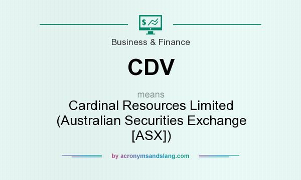 What does CDV mean? It stands for Cardinal Resources Limited (Australian Securities Exchange [ASX])