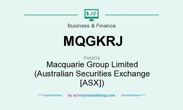 What does MQGKRJ mean? It stands for Macquarie Group Limited (Australian Securities Exchange [ASX])