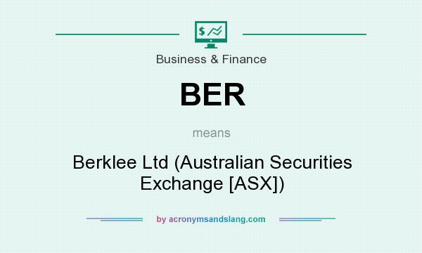 What does BER mean? It stands for Berklee Ltd (Australian Securities Exchange [ASX])