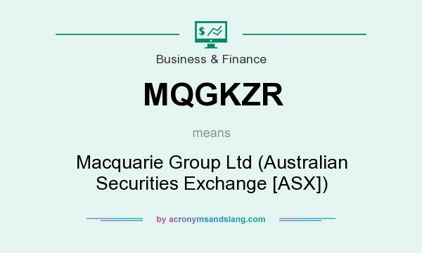 What does MQGKZR mean? It stands for Macquarie Group Ltd (Australian Securities Exchange [ASX])