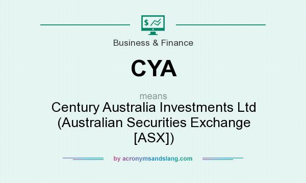 What does CYA mean? It stands for Century Australia Investments Ltd (Australian Securities Exchange [ASX])